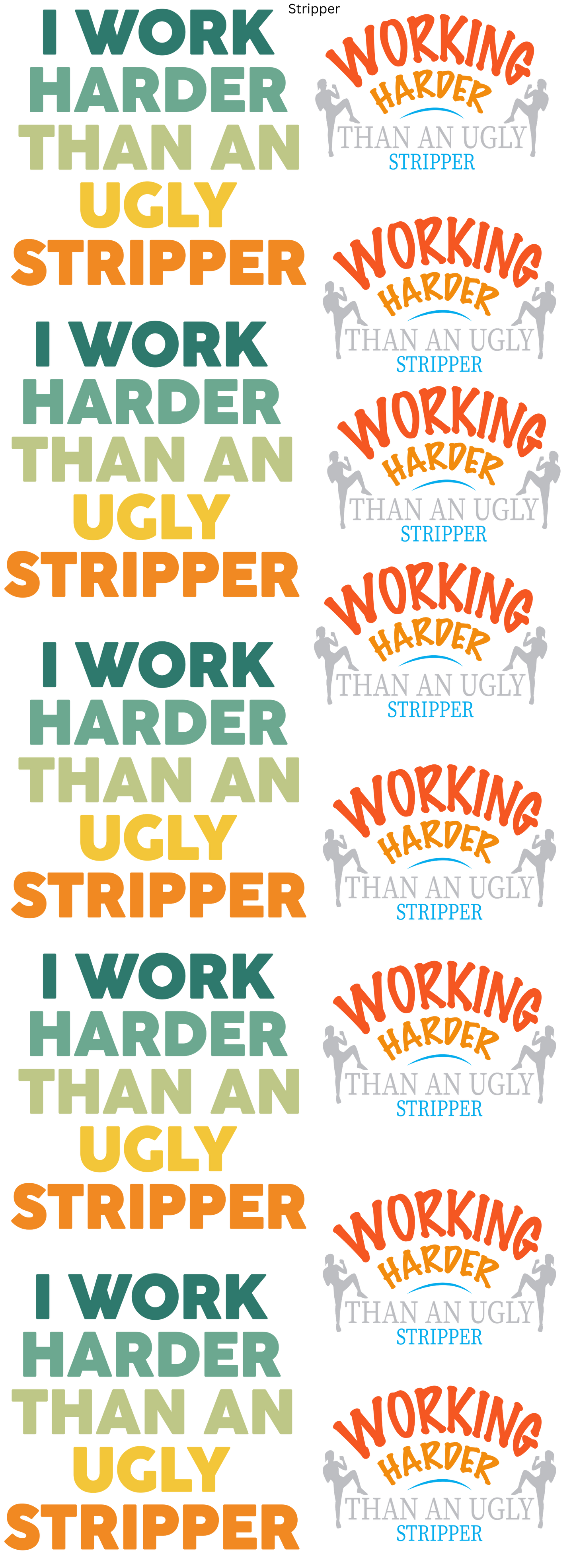 Working Harder Than An Ugly Stripper Ready To Press Heat Transfers Gang Sheet 2 Images 11"