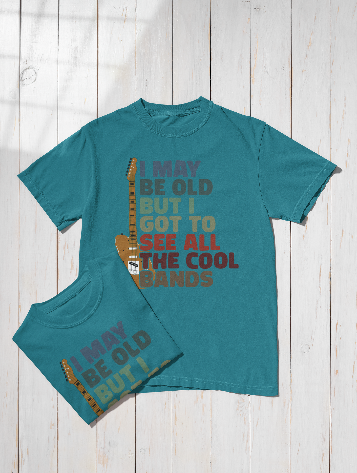 I May Be Old But I Got To See All The Cool Bands Tee