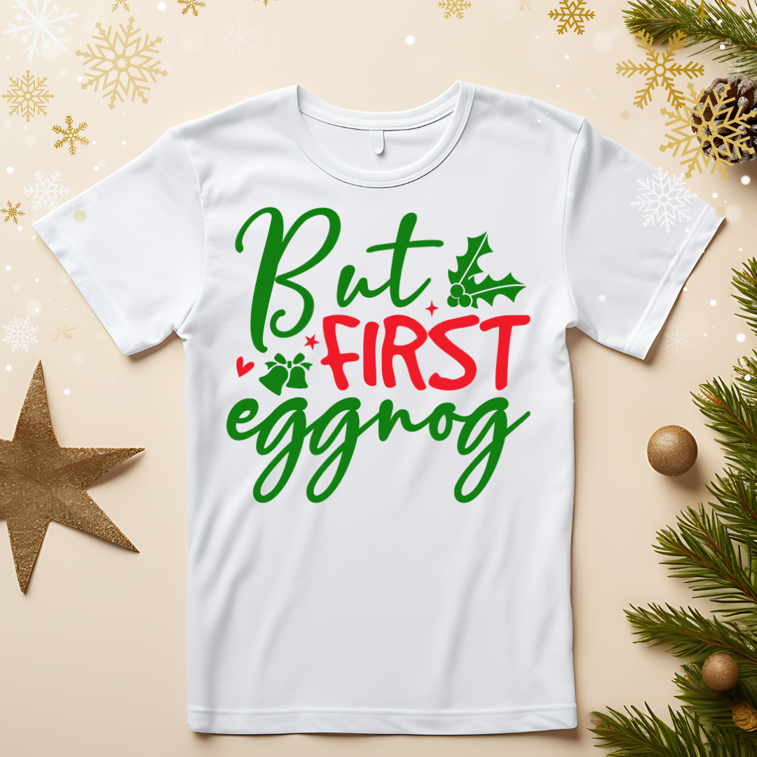 But First Eggnog Tee