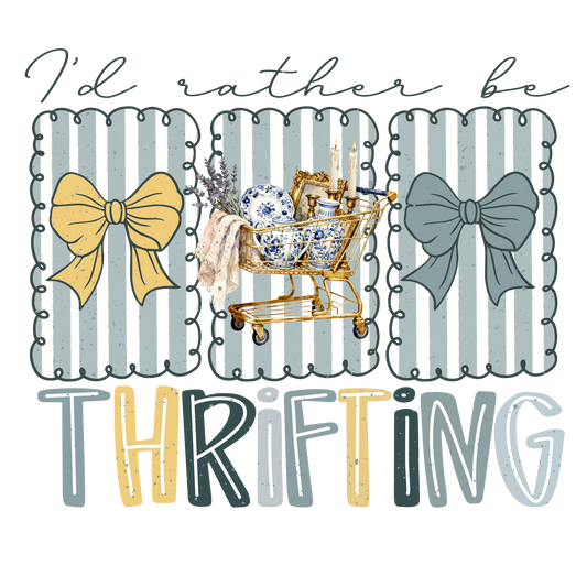 I'd Rather Be Thrifting Ready To Press Heat Transfer