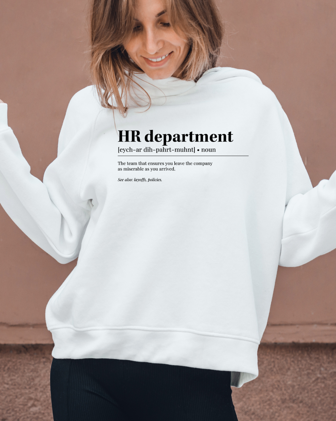 HR Department Ensures You Leave Just As Miserable As You Arrived Sweatshirt