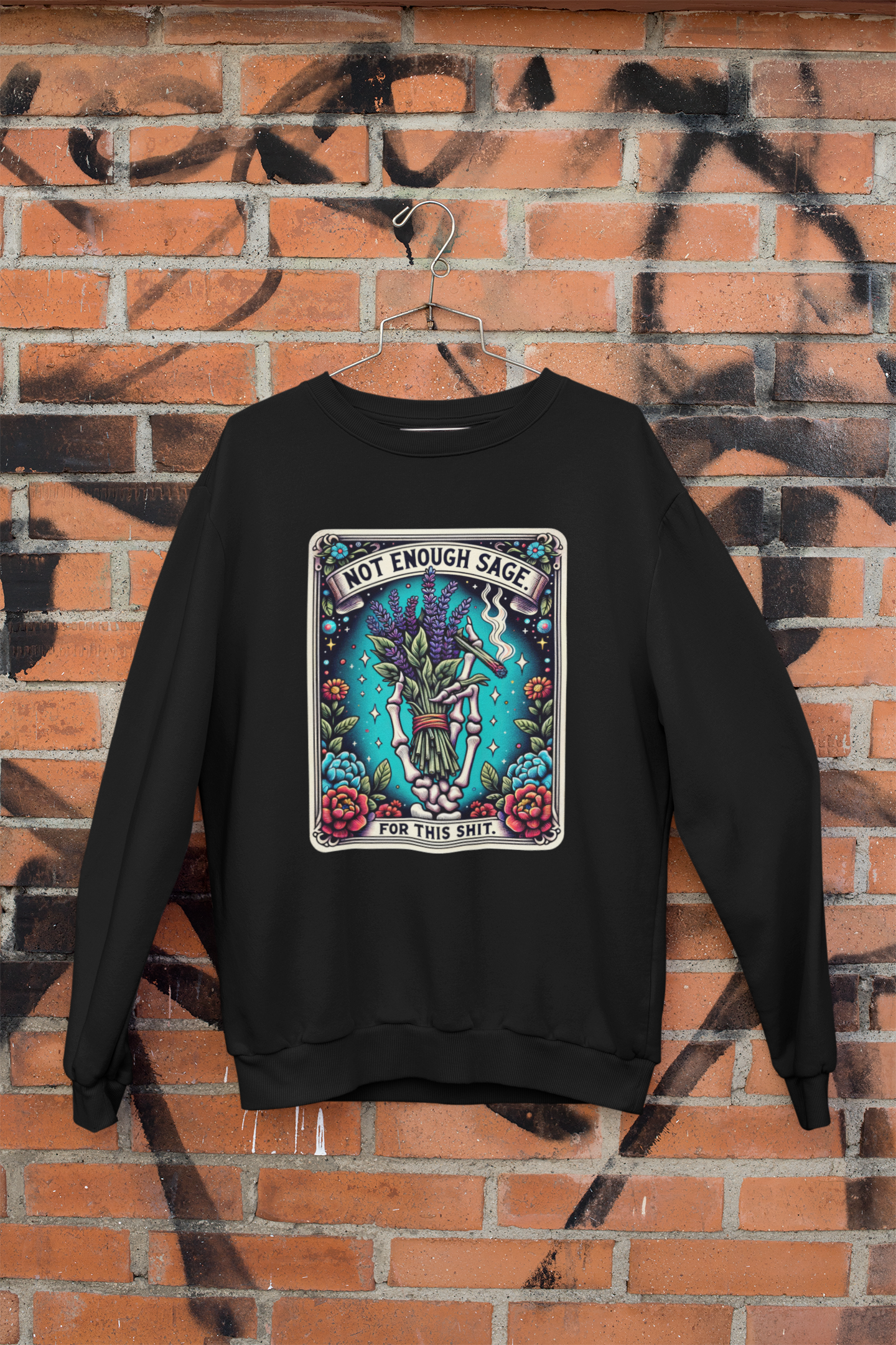 Not Enough Sage For This Shit Crewneck